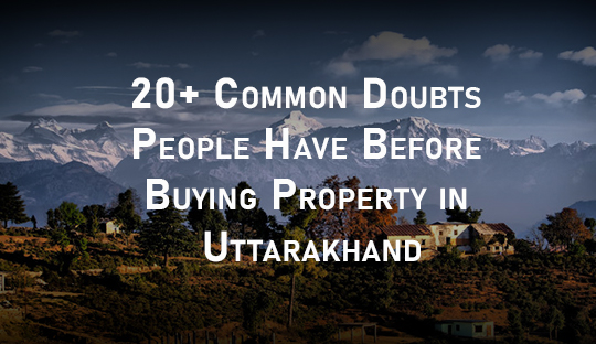 Common Doubts People Have Before Buying Property in Uttarakhand